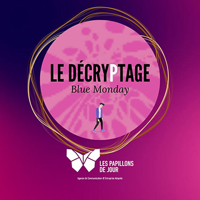 BLUE MONDAY. DÉCRYPTAGE DU MYTHE DU « JOUR LE PLUS TRISTE DE L’ANNÉE » BLUE MONDAY. DÉCRYPTAGE DU MYTHE DU "JOUR LE PLUS TRISTE DE L'ANNÉE"