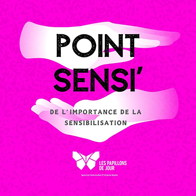 POINT SENSI’ – De l’importance de la sensibilisation POINT SENSI' - De l'importance de la sensibilisation
